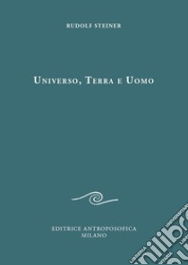 Universo, terra e uomo libro di Steiner Rudolf