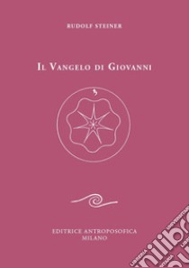 Il Vangelo di Giovanni. Nuova ediz. libro di Steiner Rudolf