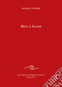 Miti e saghe libro di Steiner Rudolf