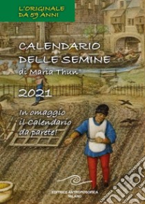 Calendario delle semine 2021. Con Calendario libro di Thun Maria; Thun Matthias K.