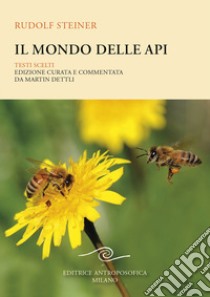 Il mondo delle api. Testi scelti libro di Steiner Rudolf; Dettli M. (cur.)