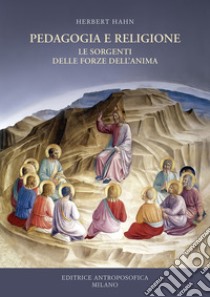 Pedagogia e religione. Le sorgenti della vita dell'anima libro di Hahn Herbert