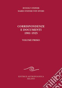 Corrispondenze e documenti 1901-1925. Vol. 1 libro di Steiner Rudolf; Steiner von Sivers Marie