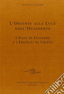 L'oriente alla luce dell'occidente libro di Steiner Rudolf