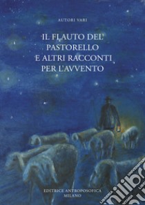 Il flauto del pastorello e altri racconti per l'Avvento libro