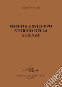 Nascita e sviluppo storico della scienza libro di Steiner Rudolf