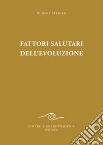 Fattori salutari dell'evoluzione libro di Steiner Rudolf