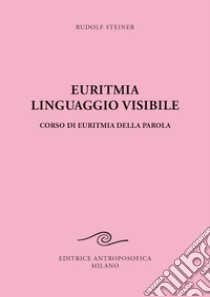 Euritmia, linguaggio visibile libro di Steiner Rudolf