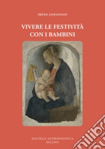 Vivere le festività con i bambini libro di Johanson Irène