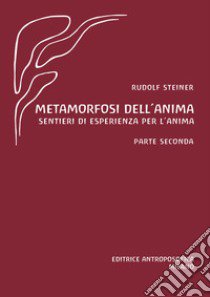 Metamorfosi dell'anima. Sentieri di esperienza per l'anima. Vol. 2 libro di Steiner Rudolf