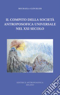 Il compito della Società Antroposofica Universale nel XXI secolo libro di Glöckner Michaela