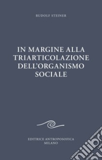 In margine alla triarticolazione dell'organismo sociale libro di Steiner Rudolf