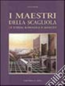 I maestri della scagliola in Emilia Romagna e Marche libro di Manni Graziano - Cremaschi Rossella