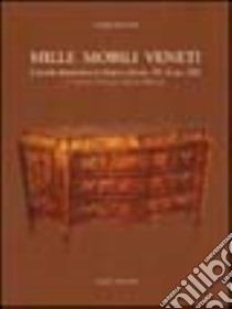 Mille mobili veneti. L'arredo domestico in Veneto dal sec. XV al sec. XIX. Le province di Vicenza, Treviso e Belluno. Vol. 1 libro di Santini Clara