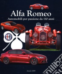 Alfa Romeo. Automobili per passione da 110 anni. Ediz. a colori libro di Buzzonetti D. (cur.)