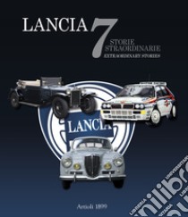 Lancia. 7 storie straordinarie-7 extraordinary stories. Ediz. illustrata libro di Buzzonetti Daniele