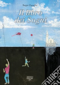 Il libro dei sogni libro di Zagaglia Beppe