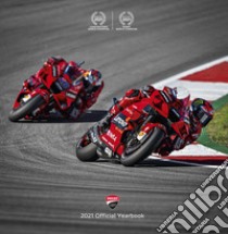 Ducati. Il libro ufficiale Ducati corse 2021-Ducati corse. 2021 official yearbook. Ediz. illustrata libro