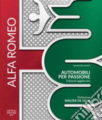 Alfa Romeo. Automobili per passione. Ediz. illustrata libro di Buzzonetti D. (cur.)