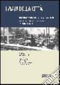 I piani della città. Trasformazione urbana, identità politiche e sociali tra fascismo, guerra e ricostruzione in Emilia Romagna libro di Parisini R. (cur.)