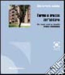 Forme e tracce dell'abitare. Una risposta sociale per la qualità urbana in Emilia Romagna libro di Gelsomino L. (cur.); Orlandi P. (cur.)