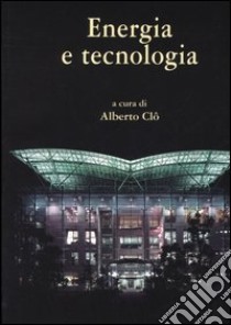 Energia e tecnologia libro di Clô A. (cur.)