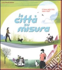 Il futuro della città: slow o fast? La socializzazione, il gioco, il tempo libero ovvero la città su misura. Catalogo della mostra libro di Bertolazzi R. (cur.)