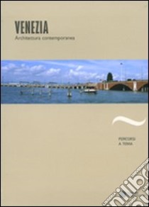 Venezia. Architettura contemporanea libro