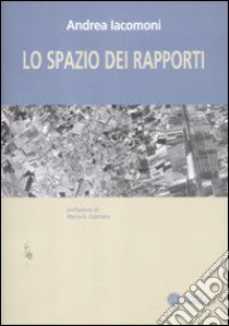 Lo spazio dei rapporti. Forma urbana e struttura territoriale della Valdichiana libro di Iacomoni Andrea