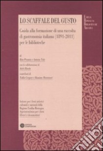 Lo scaffale del gusto. Guida alla formazione di una raccolta di gastronomia italiana (1891-2011) per le biblioteche libro