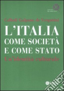 L'Italia come società e come Stato. Un'identità culturale libro di Calboli Gualtiero; Galgano Francesco; De Vergottini Giuseppe