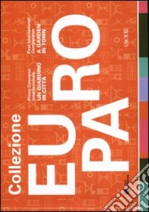 Collezione europa. Primo Concorso internazionale «Un giardino in città». Ediz. italiana e inglese libro di Colonetti A. (cur.); Makovec M. (cur.)