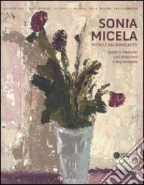 Sonia Micela pittrice nel Novecento. Quadri e memorie: una donazione aBagnacavallo. Catalogo della mostra (Bagnacavallo, 22 settembre-25 novembre 2012). Ediz. illustrata libro di Galizzi D. (cur.); Piraccini O. (cur.)