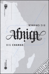 Africa big change, big chance. Catalogo della mostra (Milano) Ediz. inglese libro di Albrecht B. (cur.)