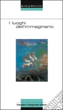 I luoghi dell'immaginario libro di Castagnola R. (cur.); Parachini P. (cur.)