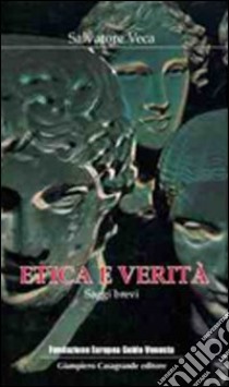 Etica e verità. Saggi brevi libro di Veca Salvatore