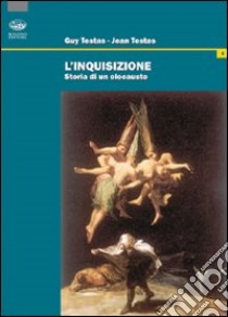 L'inquisizione. Storia di un olocausto libro di Testas Guy; Testas Jean