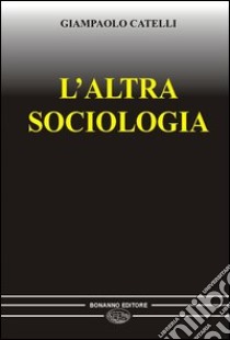 L'altra sociologia libro di Catelli Giampaolo