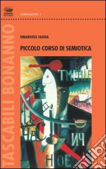 Piccolo corso di semiotica libro di Fadda Emanuele