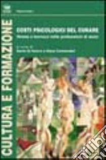 Costi psicologici del curare stress e burnout nelle professioni di aiuto libro di Di Nuovo S. (cur.); Commodari E. (cur.)