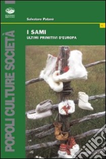 I sami. Ultimi primitivi d'Europa libro di Patanè Salvatore