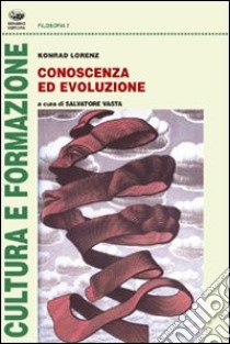 Conoscenza ed evoluzione libro di Lorenz Konrad; Vasta S. (cur.)