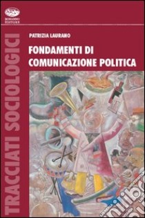 Fondamenti di comunicazione politica internazionale libro di Laurano Patrizia