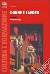 Donne e lavoro libro di Longo R. (cur.)