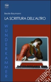 La scrittura dell'altro libro di Baumann Beate