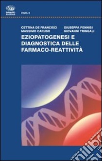 Eziopatogenesi e diagnostica delle farmaco-reattività libro di De Francisci Cettina; Caruso Massimo; Pennisi Giuseppa; Tringali G. (cur.)