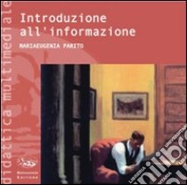 Introduzione all'informazione. Con CD-ROM libro di Parito M. Eugenia