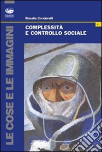 Complessità e controllo sociale libro di Condorelli Rosalia