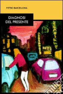 Diagnosi del presente libro di Barcellona Pietro