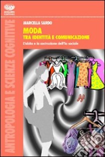 Moda tra identità e comunicazione libro di Sardo Marcella